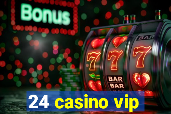 24 casino vip