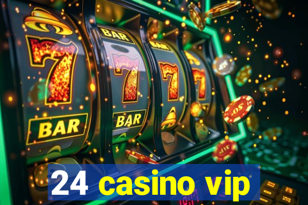 24 casino vip