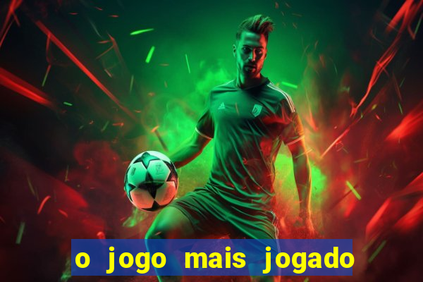 o jogo mais jogado do mundo