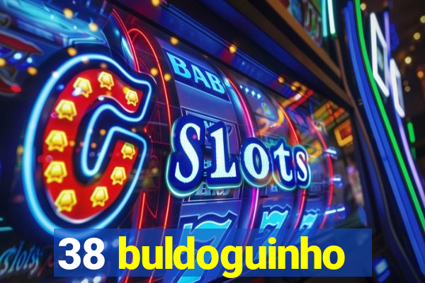 38 buldoguinho