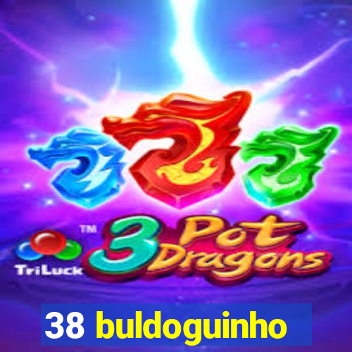 38 buldoguinho