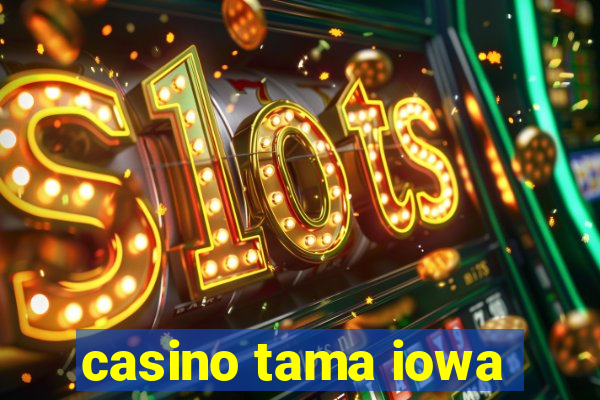 casino tama iowa