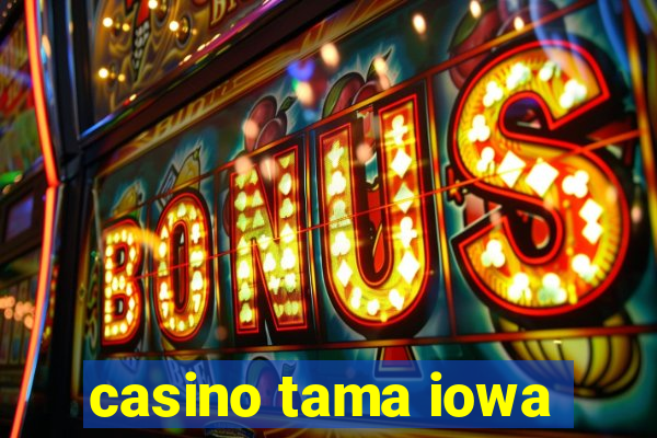 casino tama iowa