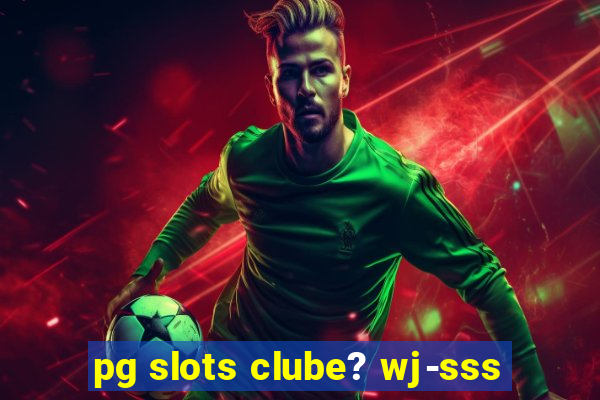 pg slots clube? wj-sss