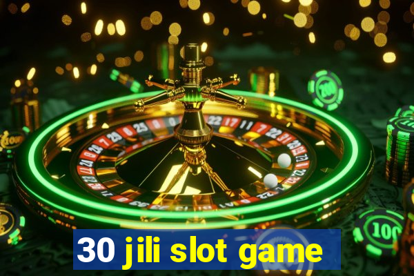 30 jili slot game