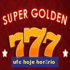 ufc hoje hor谩rio