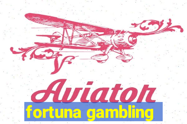 fortuna gambling