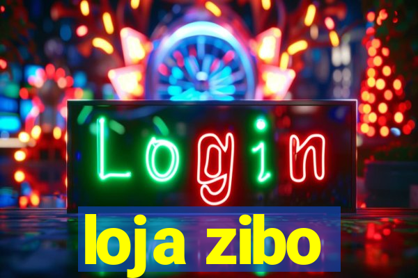 loja zibo