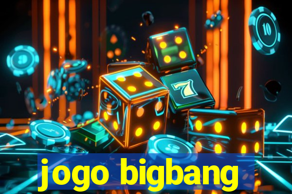 jogo bigbang