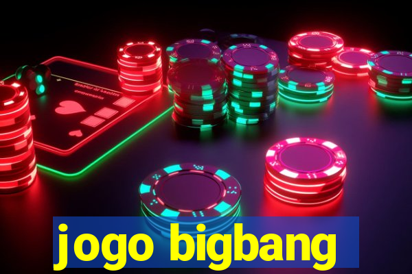 jogo bigbang