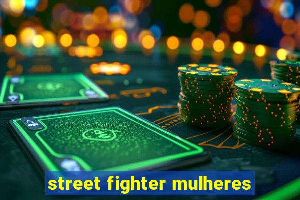 street fighter mulheres