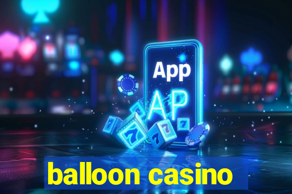 balloon casino