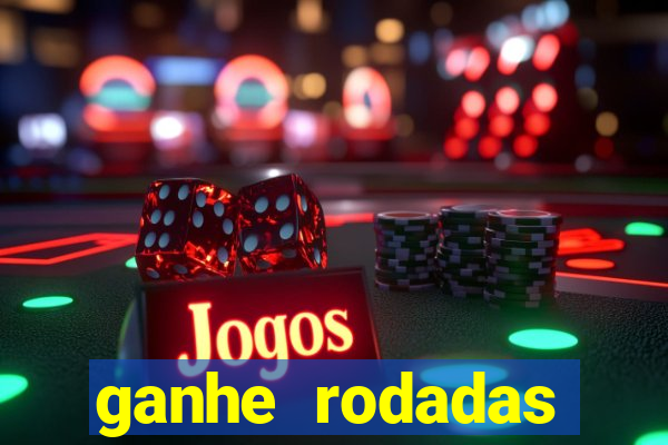 ganhe rodadas gratis sem deposito