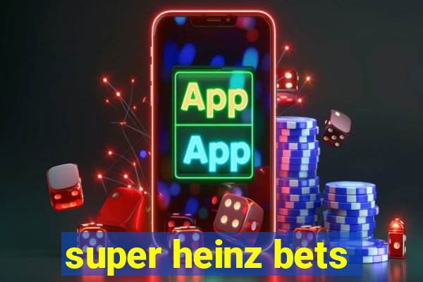 super heinz bets