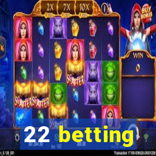 22 betting