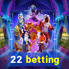 22 betting