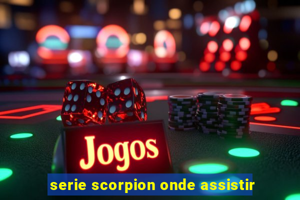 serie scorpion onde assistir