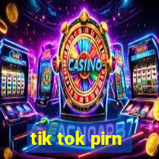 tik tok pirn