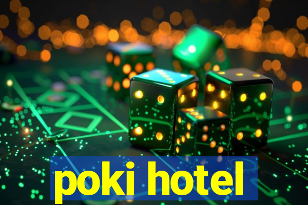 poki hotel