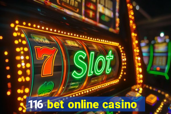 116 bet online casino