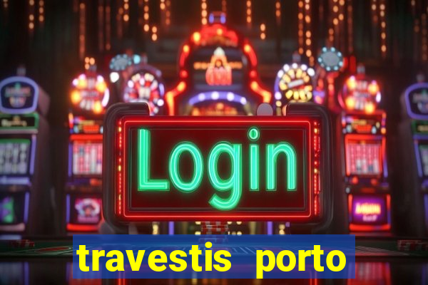 travestis porto velho acompanhnates