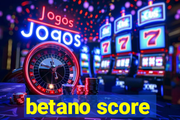 betano score