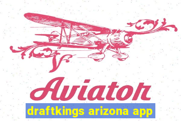 draftkings arizona app