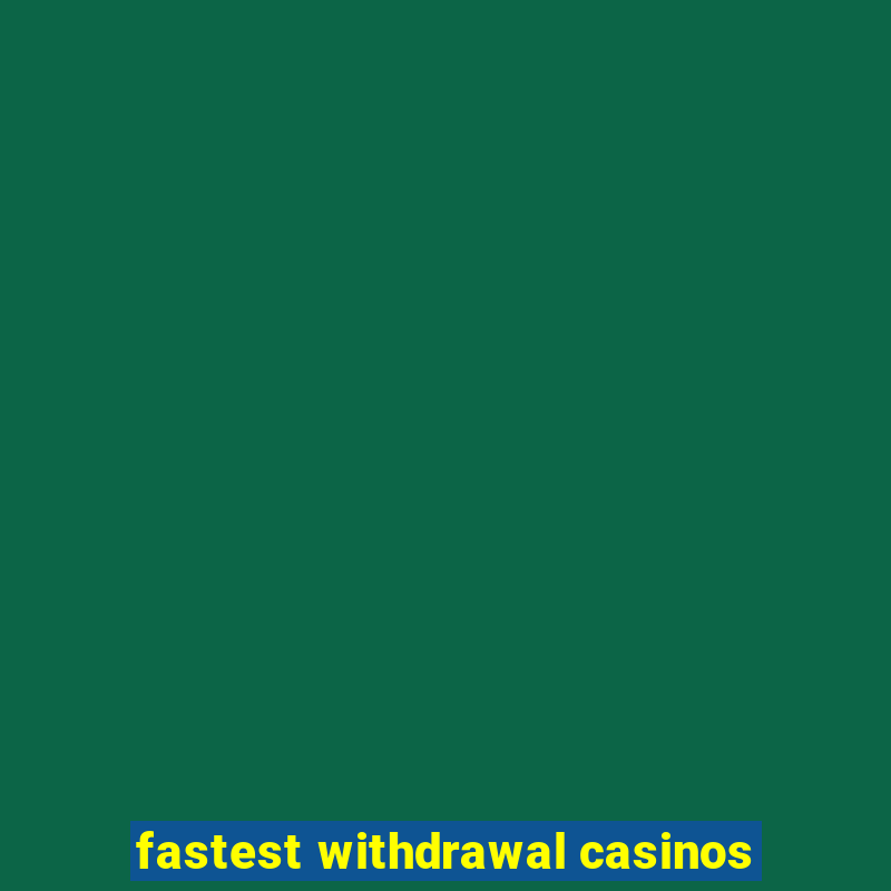 fastest withdrawal casinos