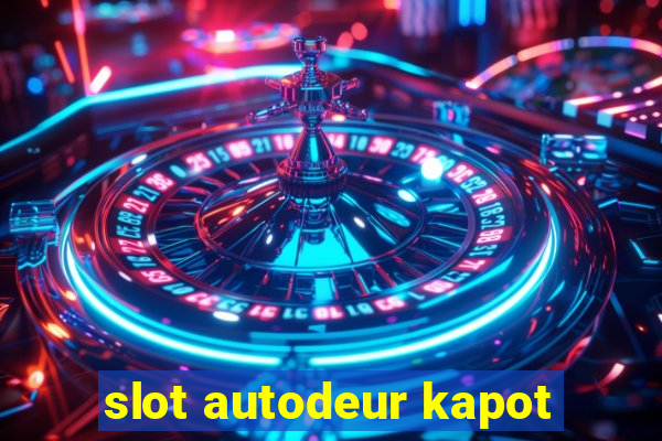 slot autodeur kapot