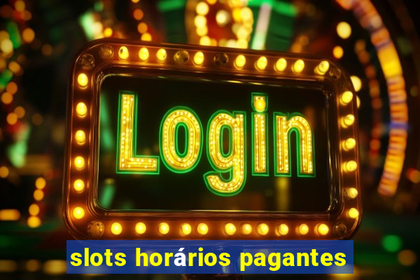 slots horários pagantes