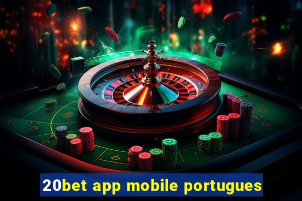 20bet app mobile portugues