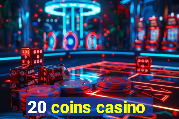 20 coins casino