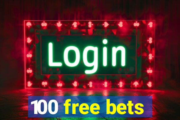 100 free bets