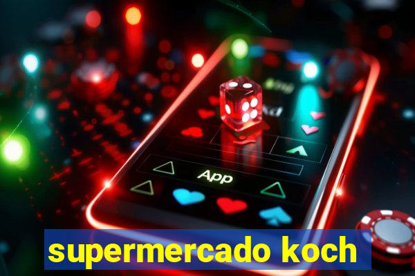 supermercado koch