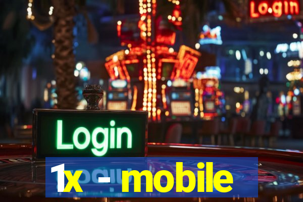 1x - mobile