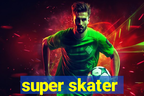 super skater