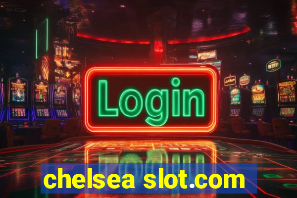 chelsea slot.com