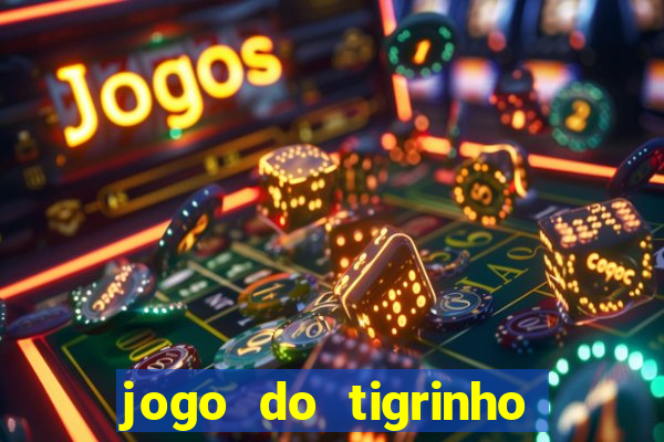 jogo do tigrinho teste gratis