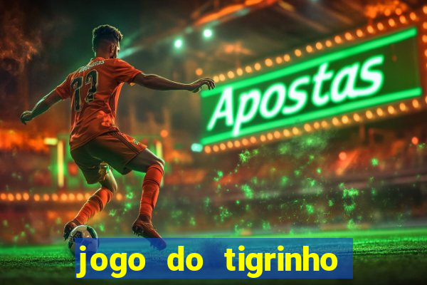 jogo do tigrinho teste gratis