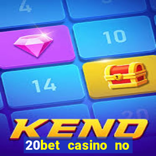 20bet casino no deposit bonus 2022