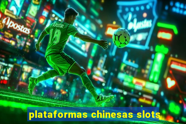 plataformas chinesas slots