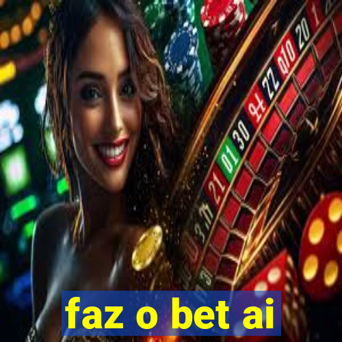 faz o bet ai