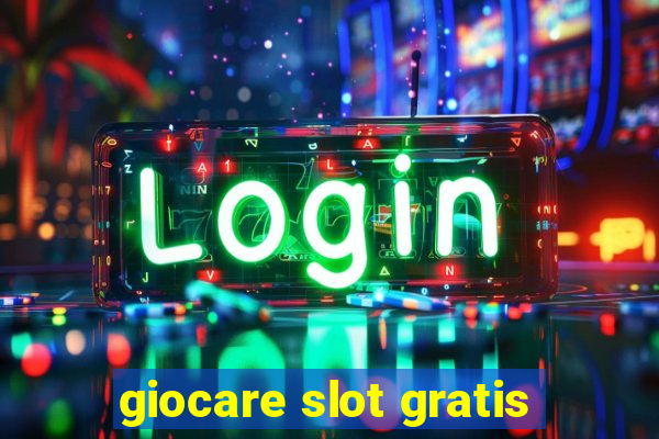 giocare slot gratis