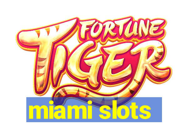 miami slots