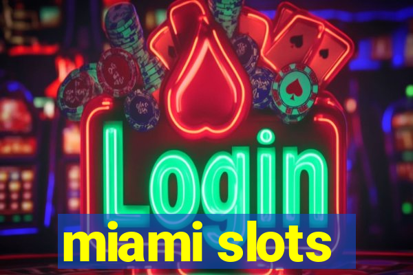 miami slots