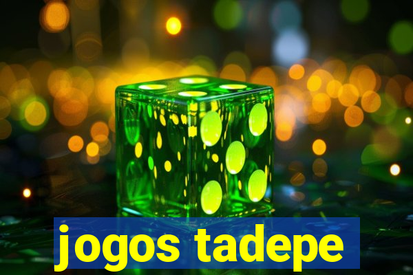 jogos tadepe