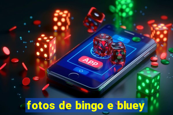 fotos de bingo e bluey