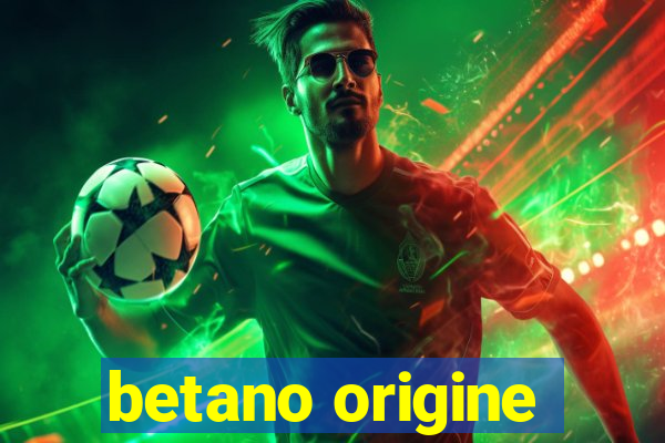 betano origine