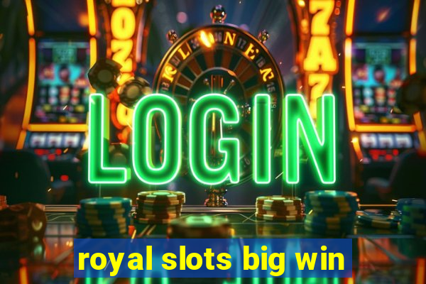 royal slots big win