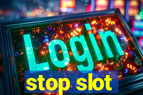 stop slot